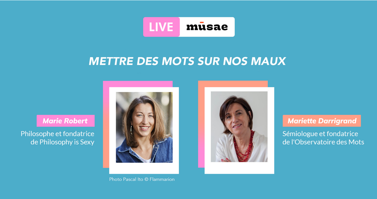 Talk vidéo : mettre des mots sur nos maux avec Marie Robert (Philosophy is sexy) et Mariette Darrigrand