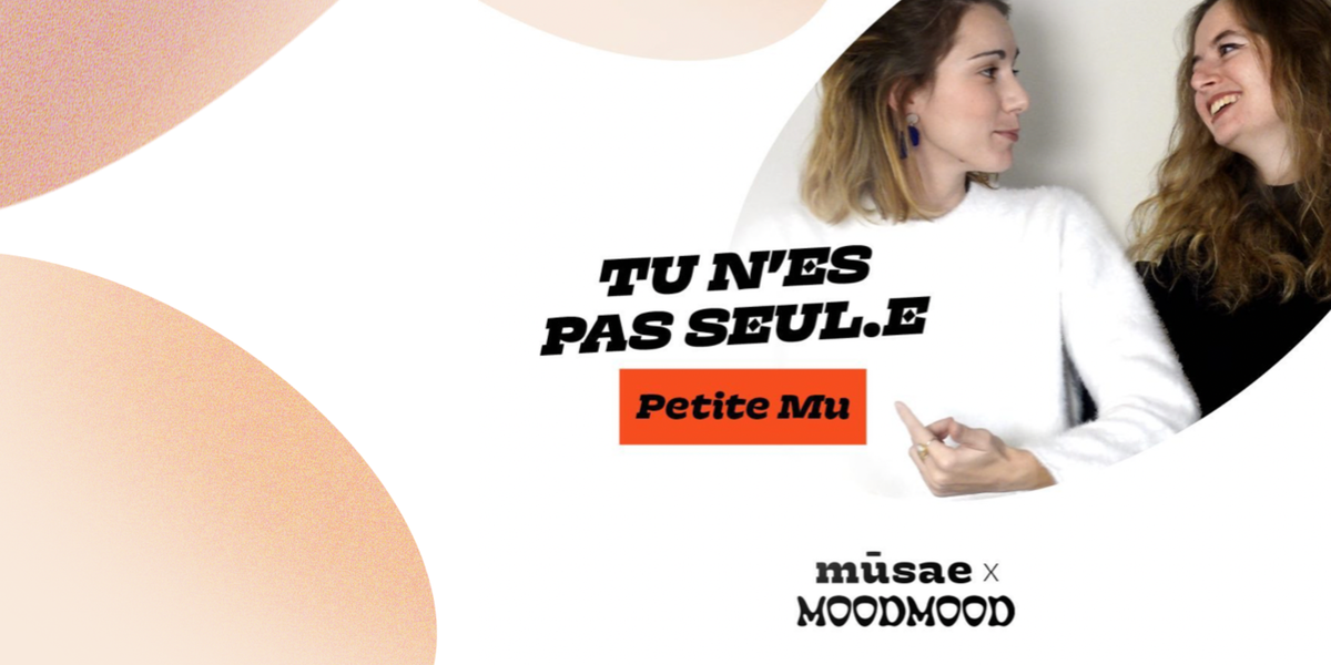 Témoignage « Tu n’es pas seul·e » des co-fondatrices de Petite Mu