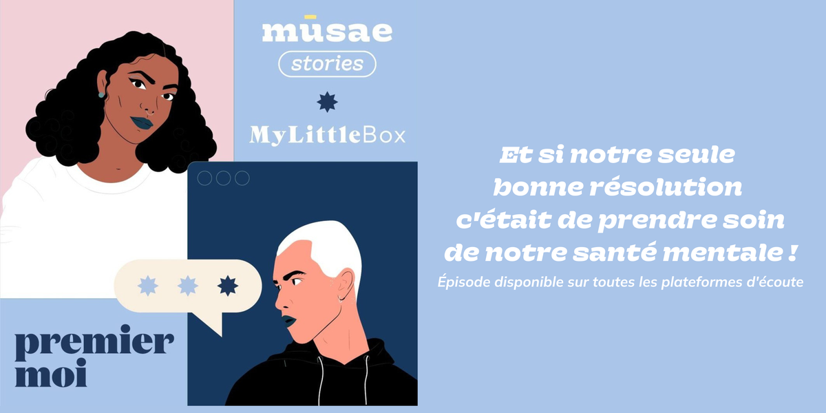 Premier moi(s) en collaboration avec My Little Box. Et si notre seule bonne résolution c’était de prendre soin de notre santé mentale !