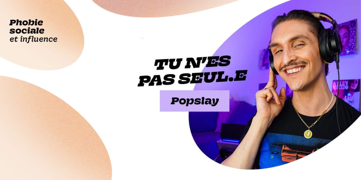 Phobie sociale et influence – « Tu n’es pas seul·e » de Popslay