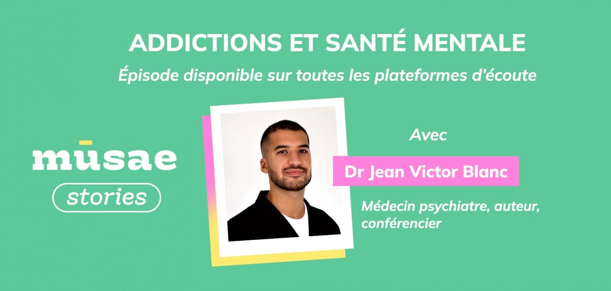 Addictions et santé mentale avec Jean-Victor Blanc