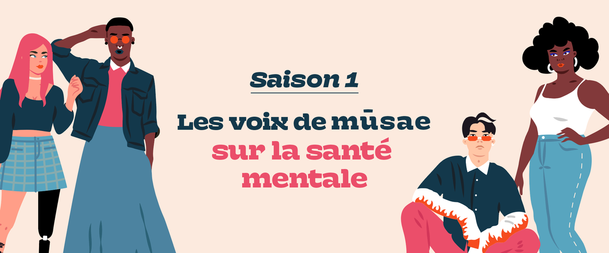 Les voix de mūsae sur la santé mentale