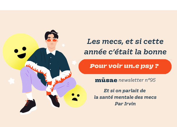 Les mecs ! Et si cette année c’était la bonne pour aller voir un·e psy ?