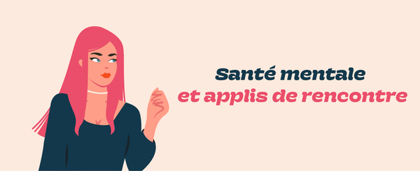 Santé mentale et applis de rencontre