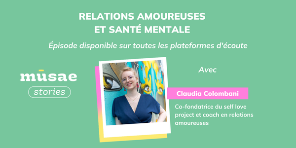 Relations amoureuses et santé mentale avec Claudia du Self love project