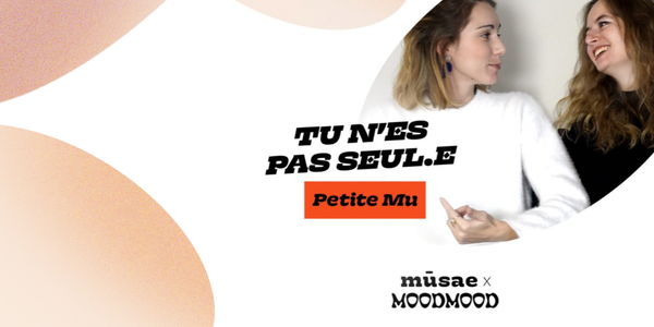 Témoignage « Tu n’es pas seul·e » des co-fondatrices de Petite Mu