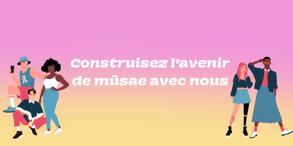 Construisez l’avenir de mūsae avec nous !