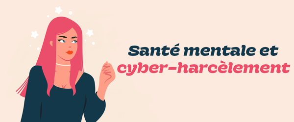 Santé mentale et cyber-harcèlement