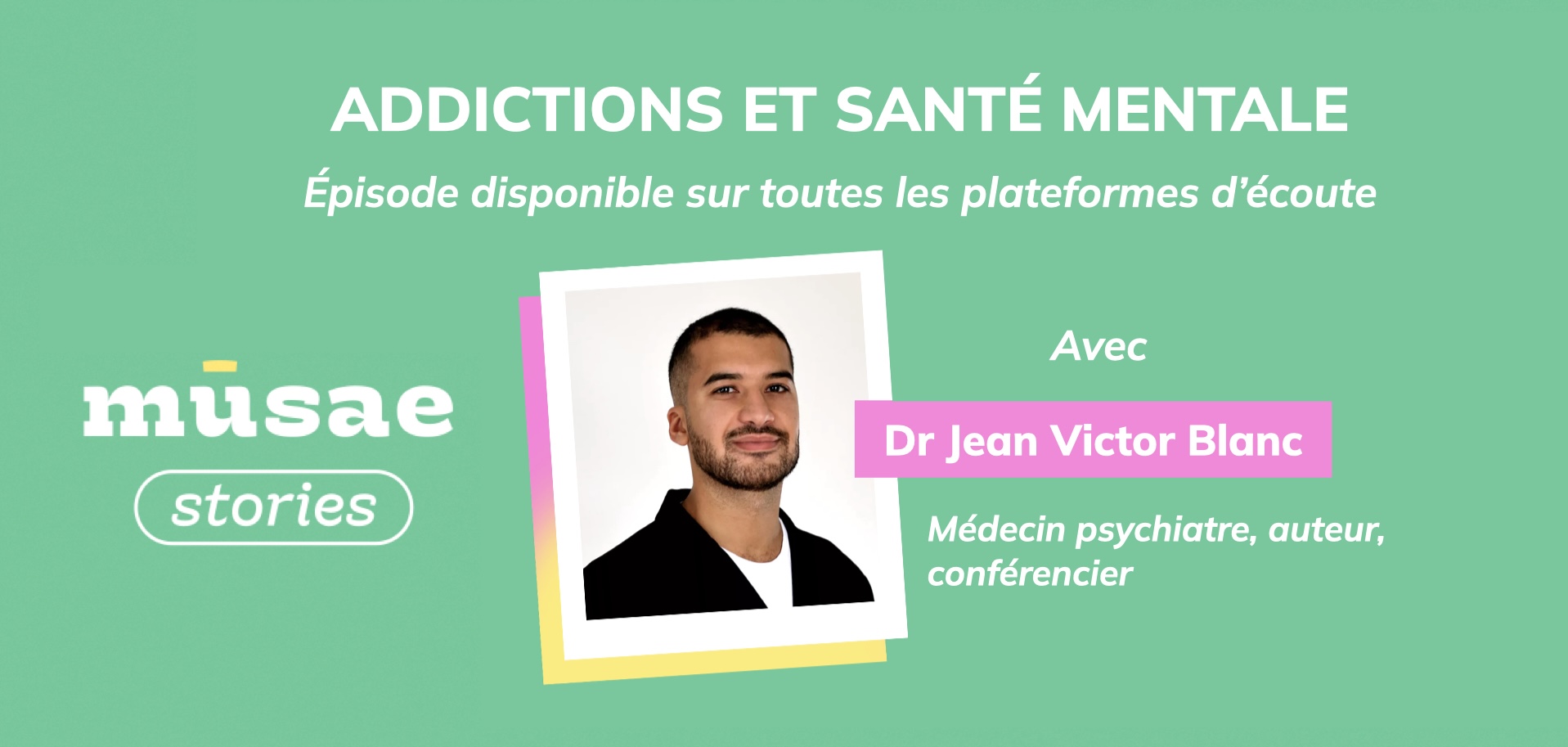 Addictions et santé mentale avec Jean-Victor Blanc