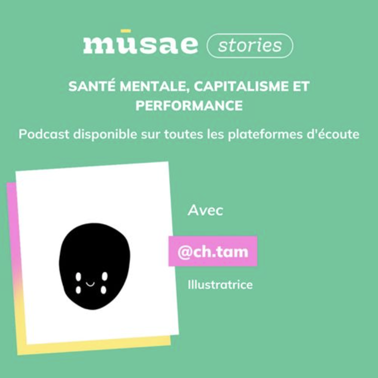 mūsae stories x @ch.tam : Santé mentale, capitalisme et performance